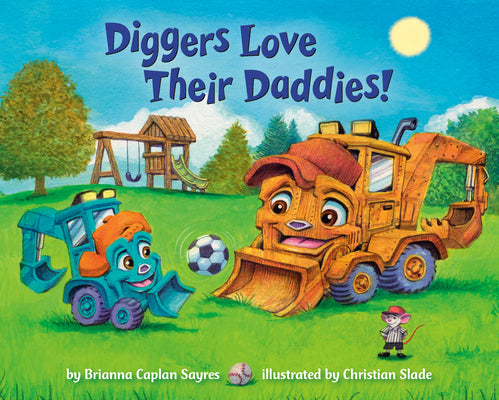 Diggers Love Their Daddies! by Sayres, Brianna Caplan book cover