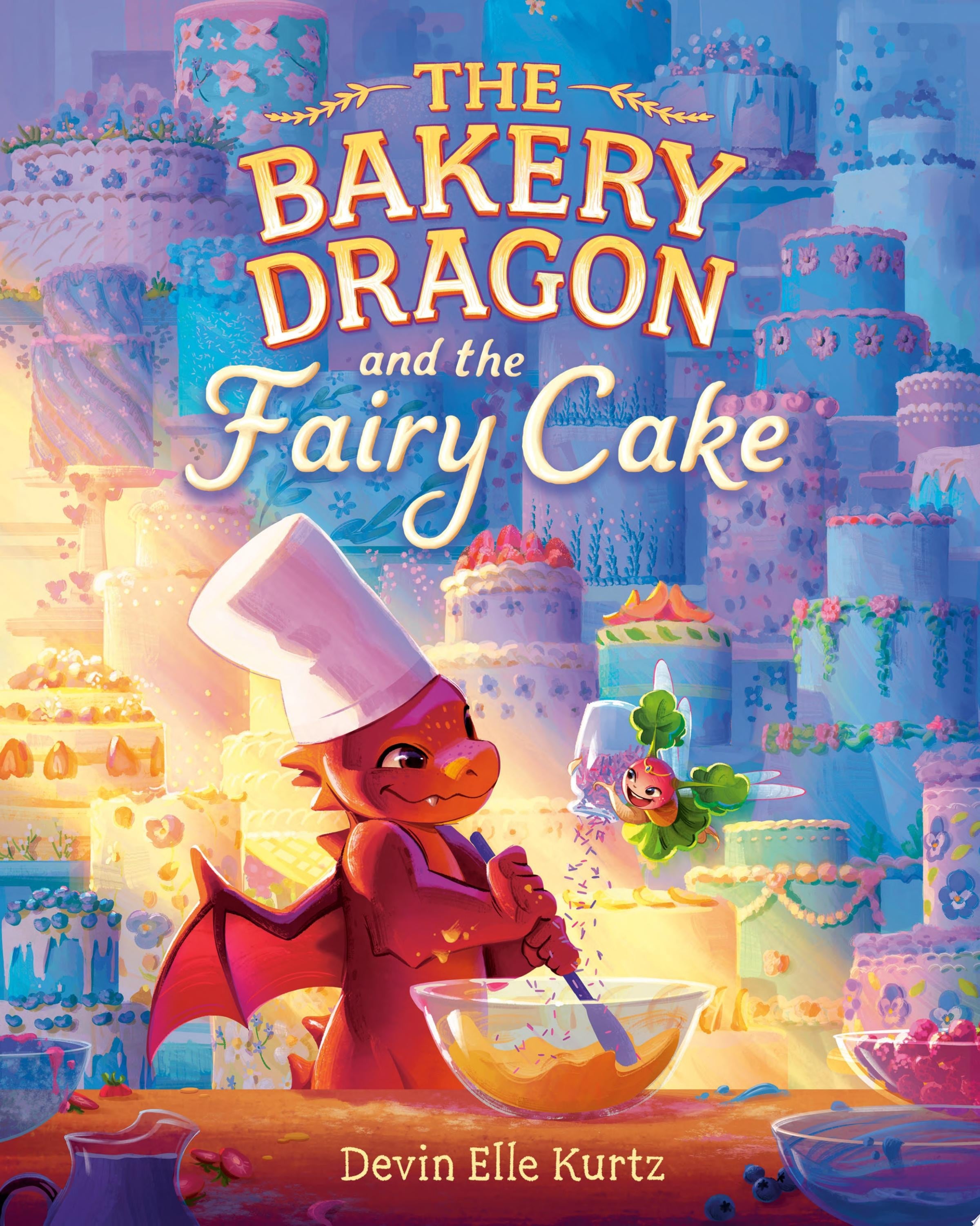 Book cover of The Bakery Dragon and the Fairy Cake by Kurtz, Devin Elle