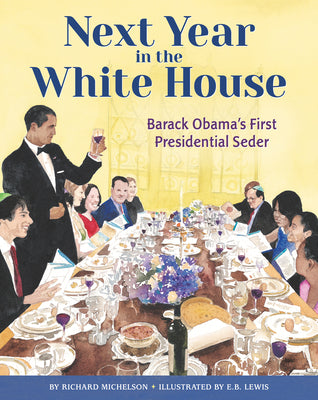 Next Year in the White House: Barack Obama's First Presidential Seder by Richard Michelson book cover