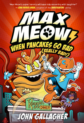 Max Meow 6: When Pancakes Go Bad (Really Bad!): (A Graphic Novel) by John Gallagher book cover