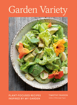 Garden Variety: Plant-Focused Recipes Inspired by My Garden by Pakron, Timothy book cover