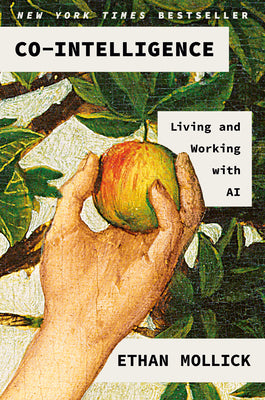 Book cover of Co-Intelligence: Living and Working with AI by Mollick, Ethan
