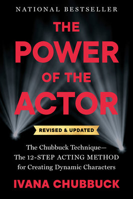 The Power of the Actor, Revised and Updated: The Chubbuck Technique--The 12-Step Acting Method for Creating Dynamic Characters by Ivana Chubbuck book cover