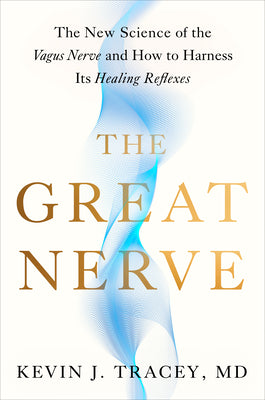 The Great Nerve: The New Science of the Vagus Nerve and How to Harness Its Healing Reflexes by Kevin J., MD Tracey book cover