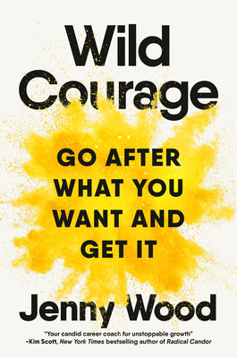 Wild Courage: Go After What You Want and Get It by Wood, Jenny book cover