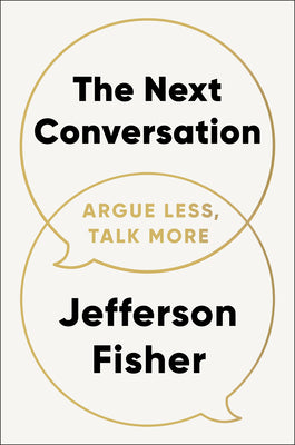 Book cover of The Next Conversation: Argue Less, Talk More by Fisher, Jefferson