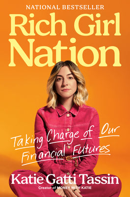 Book cover of Rich Girl Nation: Taking Charge of Our Financial Futures by Gatti Tassin, Katie