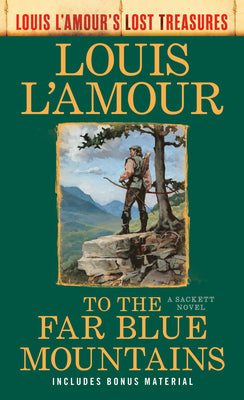 To the Far Blue Mountains(louis l'Amour's Lost Treasures): A Sackett Novel by Louis L'Amour book cover