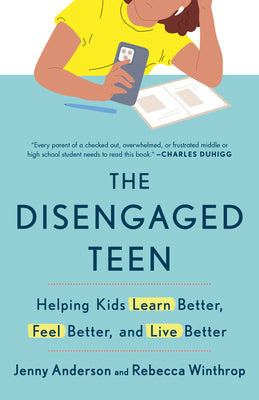 The Disengaged Teen: Helping Kids Learn Better, Feel Better, and Live Better by Jenny Anderson book cover