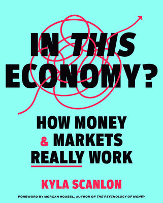 Book cover of In This Economy?: How Money & Markets Really Work by Scanlon, Kyla