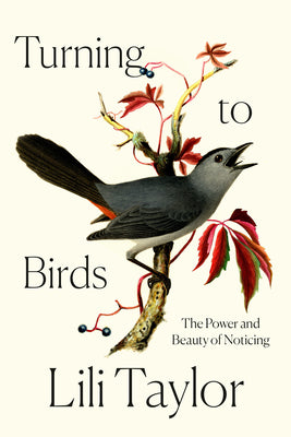 Book cover of Turning to Birds: The Power and Beauty of Noticing by Taylor, Lili