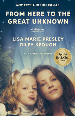 Book cover of From Here to the Great Unknown: Oprah's Book Club: A Memoir by Presley, Lisa Marie