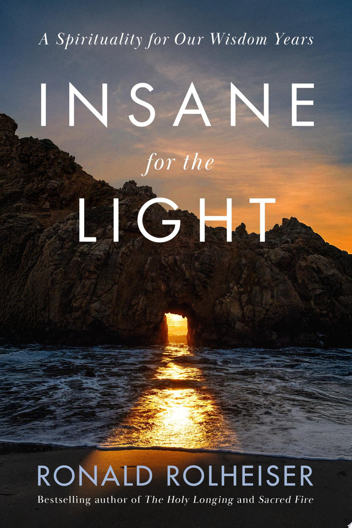 Book cover of Insane for the Light: A Spirituality for Our Wisdom Years by Rolheiser, Ronald