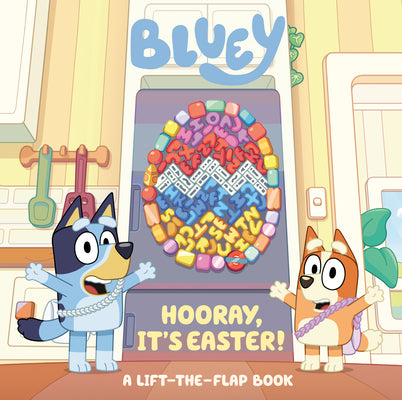 Book cover of Bluey: Hooray, It's Easter!: A Lift-The-Flap Book by Penguin Young Readers Licenses