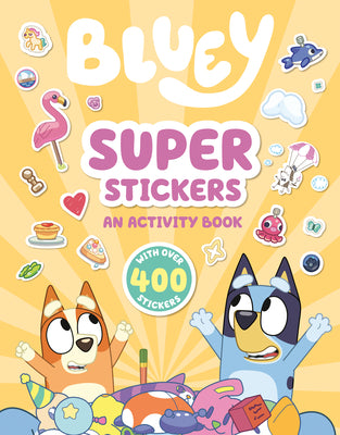 Book cover of Bluey: Super Stickers: An Activity Book with Over 400 Stickers by Penguin Young Readers Licenses