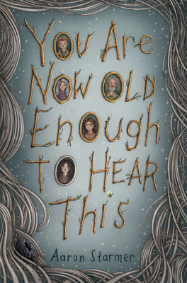 Book cover of You Are Now Old Enough to Hear This by Starmer, Aaron