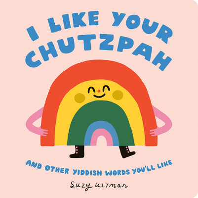 I Like Your Chutzpah: And Other Yiddish Words You'll Like by Ultman, Suzy book cover
