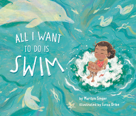 Book cover of All I Want to Do Is Swim by Singer, Marilyn
