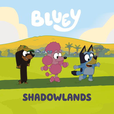 Book cover of Bluey: Shadowlands by Penguin Young Readers Licenses