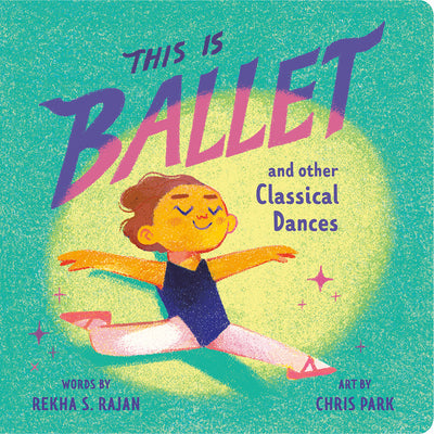 This Is Ballet: And Other Classical Dances by Rekha S. Rajan book cover