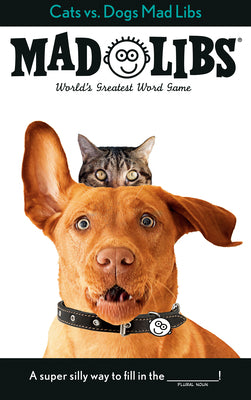 Cats vs. Dogs Mad Libs: World's Greatest Word Game by Jack Monaco book cover