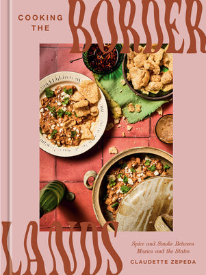 Cooking the Borderlands: Spice and Smoke Between Mexico and the States by Zepeda, Claudette book cover