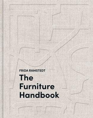 The Furniture Handbook: A Guide to Choosing, Arranging, and Caring for the Objects in Your Home by Frida Ramstedt book cover