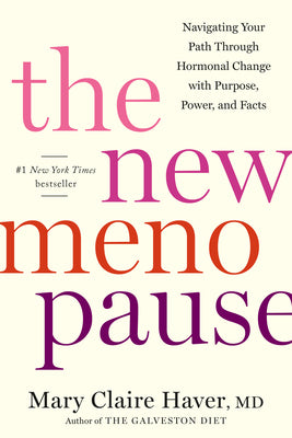 Book cover of The New Menopause: Navigating Your Path Through Hormonal Change with Purpose, Power, and Facts by Haver, Mary Claire