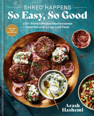 Book cover of Shred Happens: So Easy, So Good: 100+ Protein-Packed Mediterranean Favorites with a Low-Carb Twist; A Cookbook by Hashemi, Arash