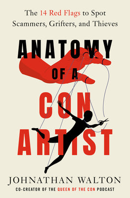 Book cover of Anatomy of a Con Artist: The 14 Red Flags to Spot Scammers, Grifters, and Thieves by Walton, Johnathan