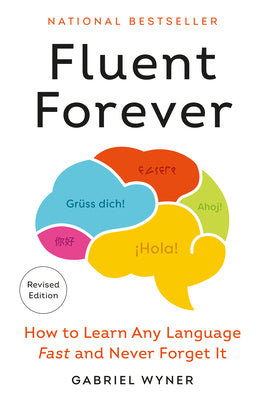 Book cover of Fluent Forever (Revised Edition): How to Learn Any Language Fast and Never Forget It by Wyner, Gabriel