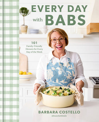 Book cover of Every Day with Babs: 101 Family-Friendly Dinners for Every Day of the Week: A Cookbook by Costello, Barbara