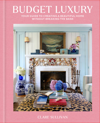 Budget Luxury: Your Guide to Creating a Beautiful Home Without Breaking the Bank by Sullivan, Clare book cover