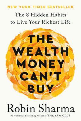 The Wealth Money Can't Buy: The 8 Hidden Habits to Live Your Richest Life by Robin Sharma book cover