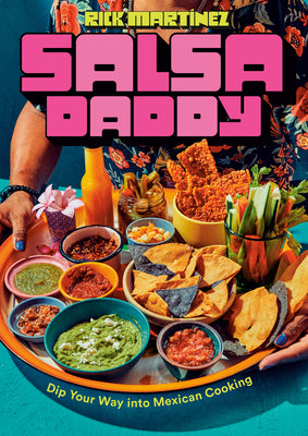 Book cover of Salsa Daddy: A Cookbook: Dip Your Way Into Mexican Cooking by Mart