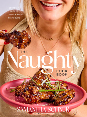 Book cover of The Naughty Cookbook: Decadent Recipes to Seduce Your Taste Buds by Schnur, Samantha