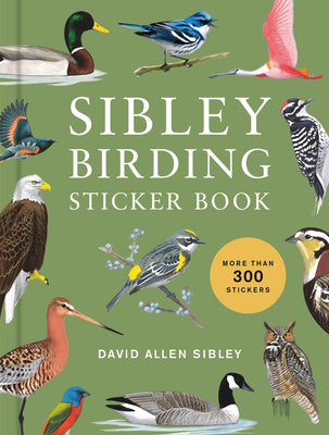 Sibley Birding Sticker Book: With More Than 300 Stickers: Stickers for Journals, Water Bottles, Laptops, Planners, and More by David Allen Sibley book cover