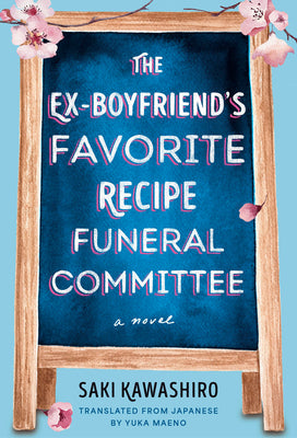 Book cover of The Ex-Boyfriend's Favorite Recipe Funeral Committee by Kawashiro, Saki