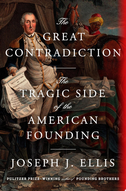 Book cover of The Great Contradiction: The Tragic Side of the American Founding by Ellis, Joseph J.