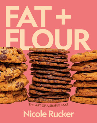 Book cover of Fat + Flour: The Art of a Simple Bake: A Cookbook by Rucker, Nicole