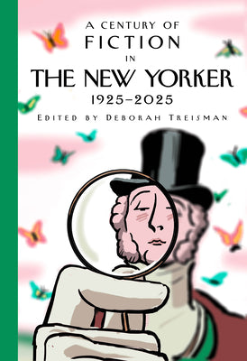 Book cover of A Century of Fiction in the New Yorker: 1925-2025 by New Yorker Magazine Inc