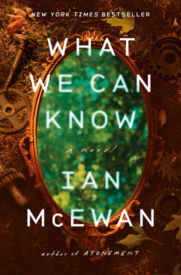 Book cover of What We Can Know by McEwan, Ian