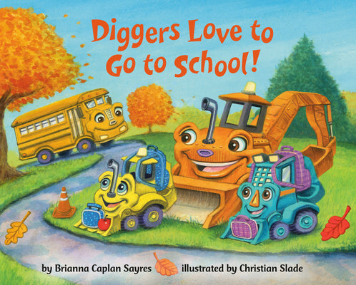 Diggers Love to Go to School! by Sayres, Brianna Caplan book cover