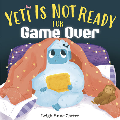 Yeti Is Not Ready for Game Over by Carter, Leigh Anne book cover