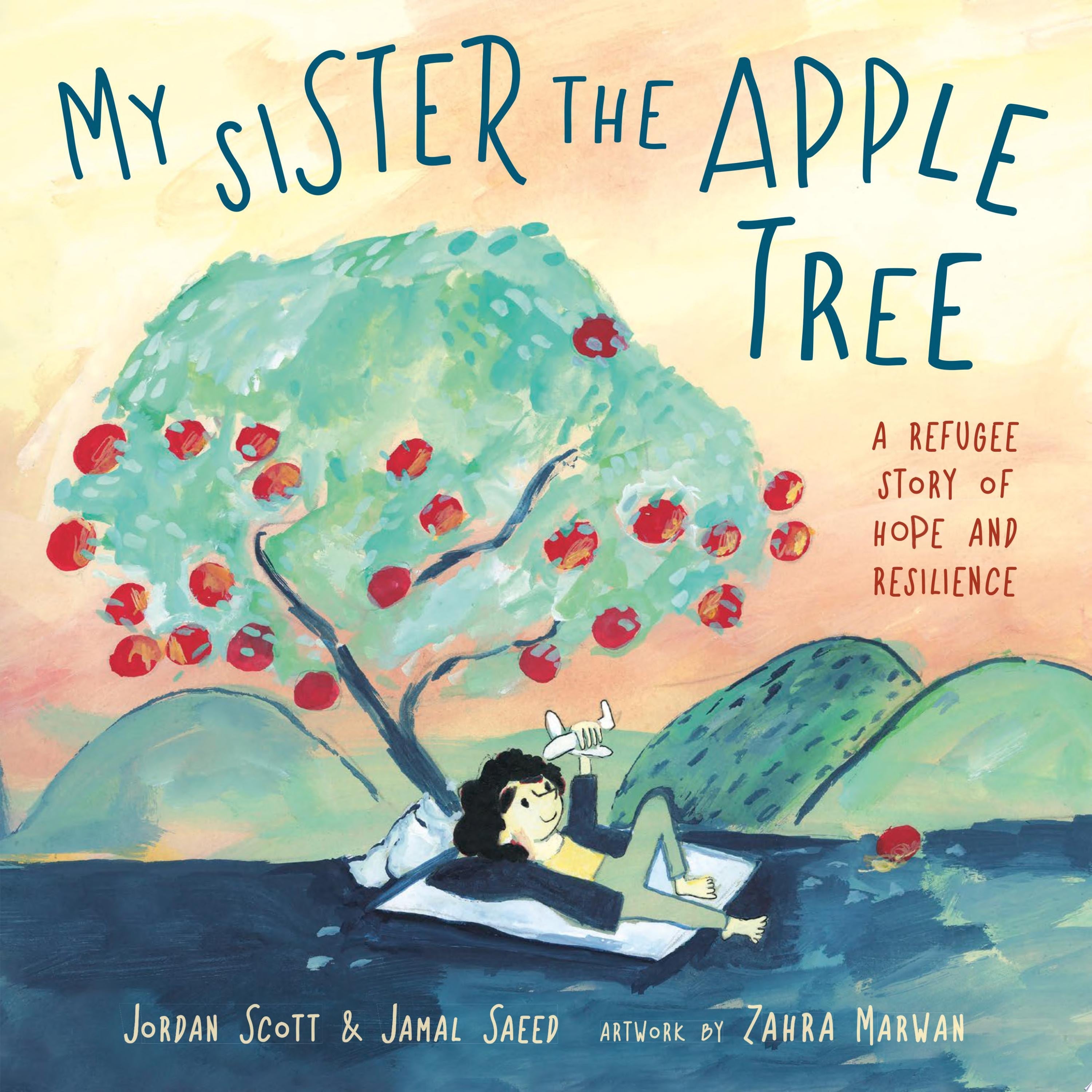 Book cover of My Sister the Apple Tree: A Refugee Story of Hope and Resilience by Scott, Jordan