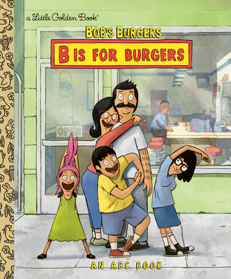 Book cover of Bob's Burgers: B Is for Burgers: An ABC Book by Golden Books