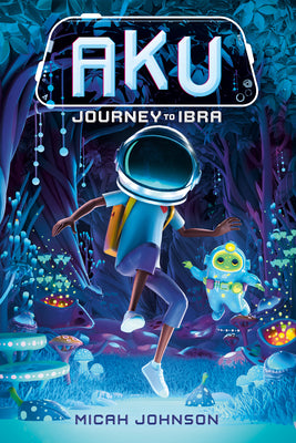 Book cover of Aku: Journey to Ibra by Johnson, Micah