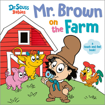 Mr. Brown on the Farm with Dr. Seuss Babies: A Touch and Feel Board Book by Random House book cover