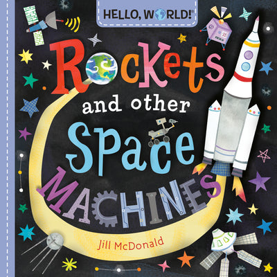 Book cover of Hello, World! Rockets and Other Space Machines by McDonald, Jill