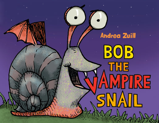 Book cover of Bob the Vampire Snail by Zuill, Andrea
